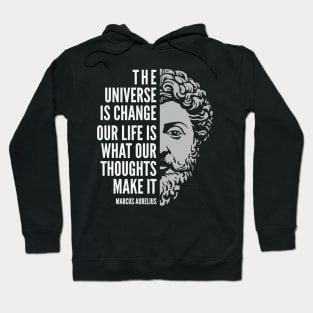 Marcus Aurelius Quote: The Universe is Change Hoodie